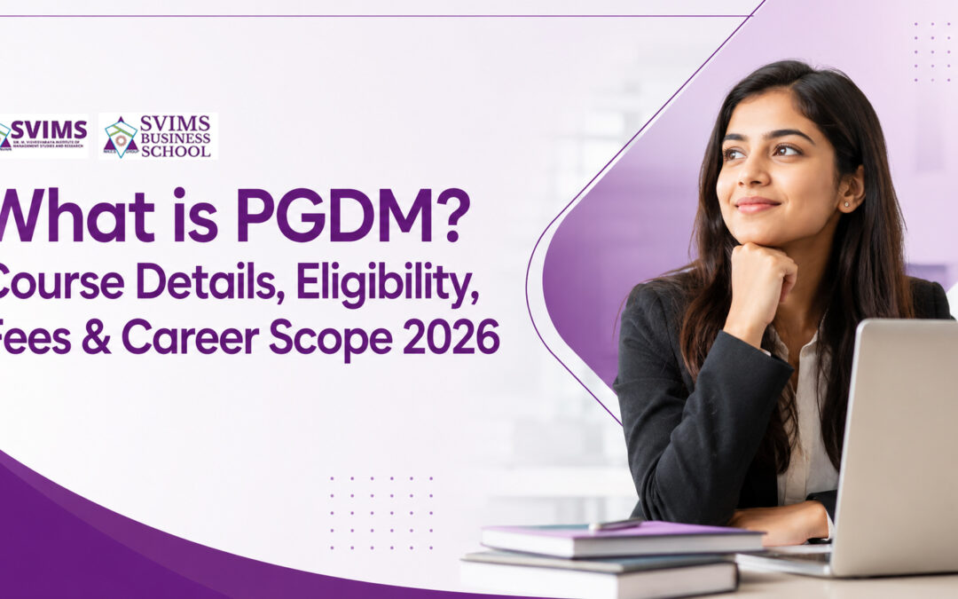 What is PGDM? Course Details, Eligibility, Syllabus, Fees & Career Opportunities 