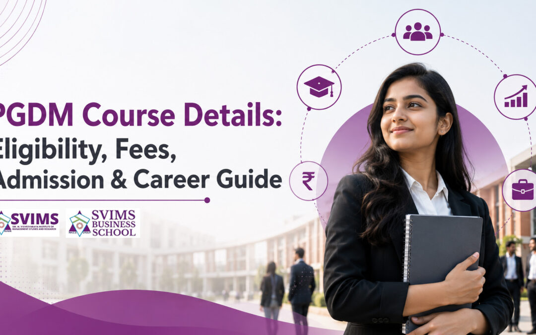 Thinking About a PGDM? Complete Course Details, Fees, Eligibility & Career Guide
